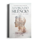 Livro A Força do Silêncio - Contra a Ditadura do Ruído