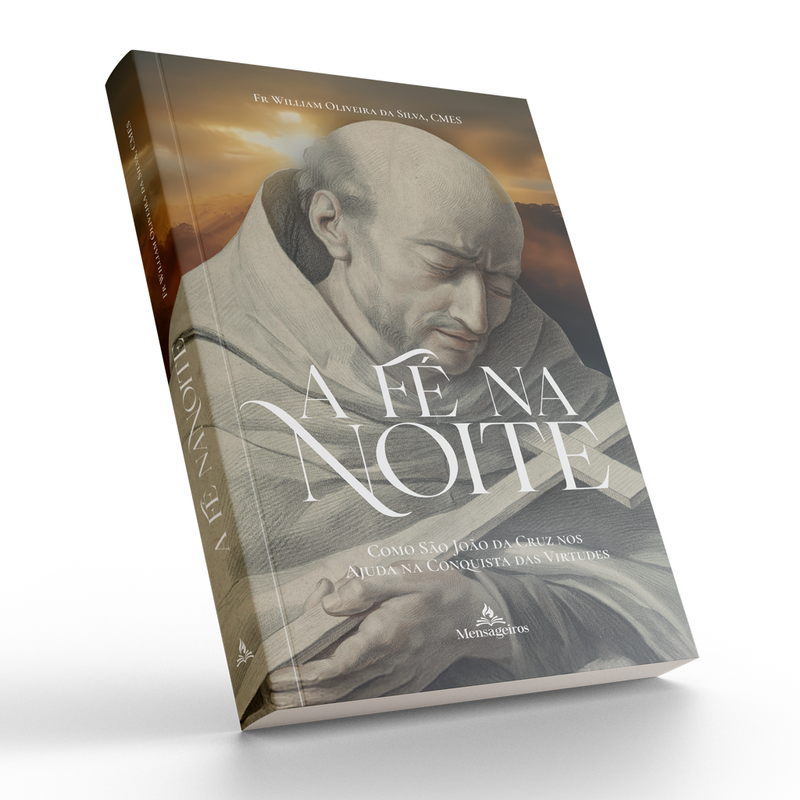 Livro A Fé na noite – Como São João da Cruz nos Ajuda na Conquista das Virtudes