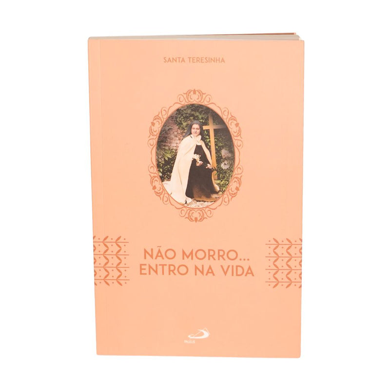 Livro Não morro... Entro na vida Santa Teresinha